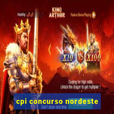 cpi concurso nordeste